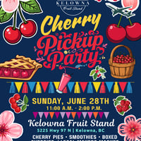 Cherry PickUp Party @Kelowna Fruit Stand