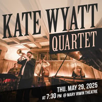 RCA Presents and Centre Culturel Francophone de l'Okanagan Present: Kate Wyatt Quartet