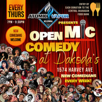 Atomic Vapor presents Open Mic Comedy at Dakoda's for the Central Okanagan Food Bank