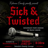 Sick &amp; Twisted Comedy Night at Dakoda's Comedy Lounge