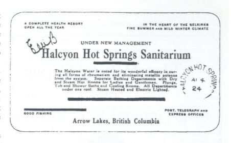 <who>Photo Credit: Halcyon; the Captain's Paradise - A history of Halcyon Hot Springs</who>"The Halcyon Water is noted for its wonderful efficiency in curing all forms of rheumatism and eliminating metallic poisons from the system."