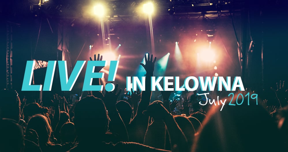Live in Kelowna: July 2019