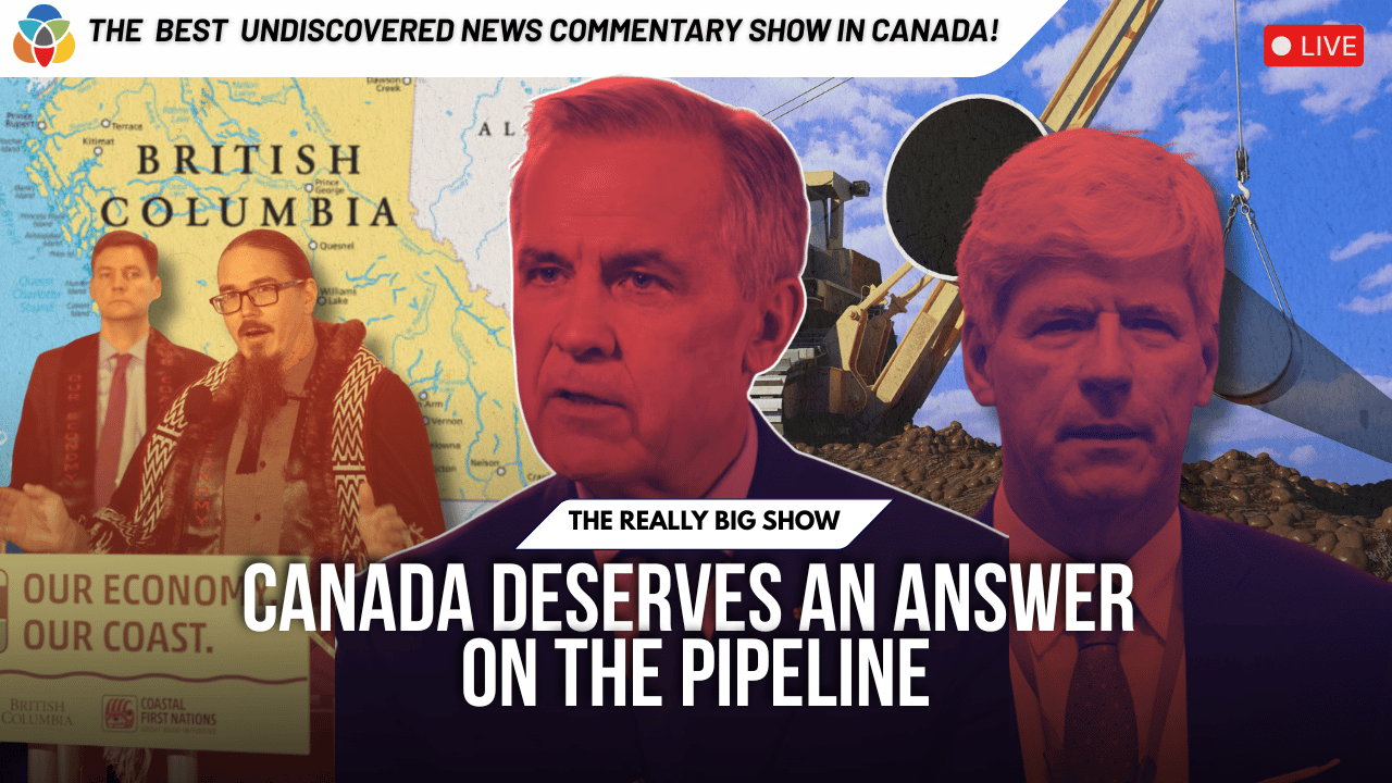 The Really Big Show: Canada deserves an answer on the pipeline