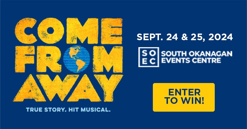 CONTEST CLOSED: Win Tickets to See the Hit Musical Come From Away in Penticton!