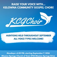 KELOWNA COMMUNITY GOSPEL CHOIR AUDITIONS!