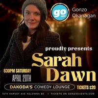 Gonzo Okanagan Presents Sarah Dawn at Kelowna Comedy Lounge
