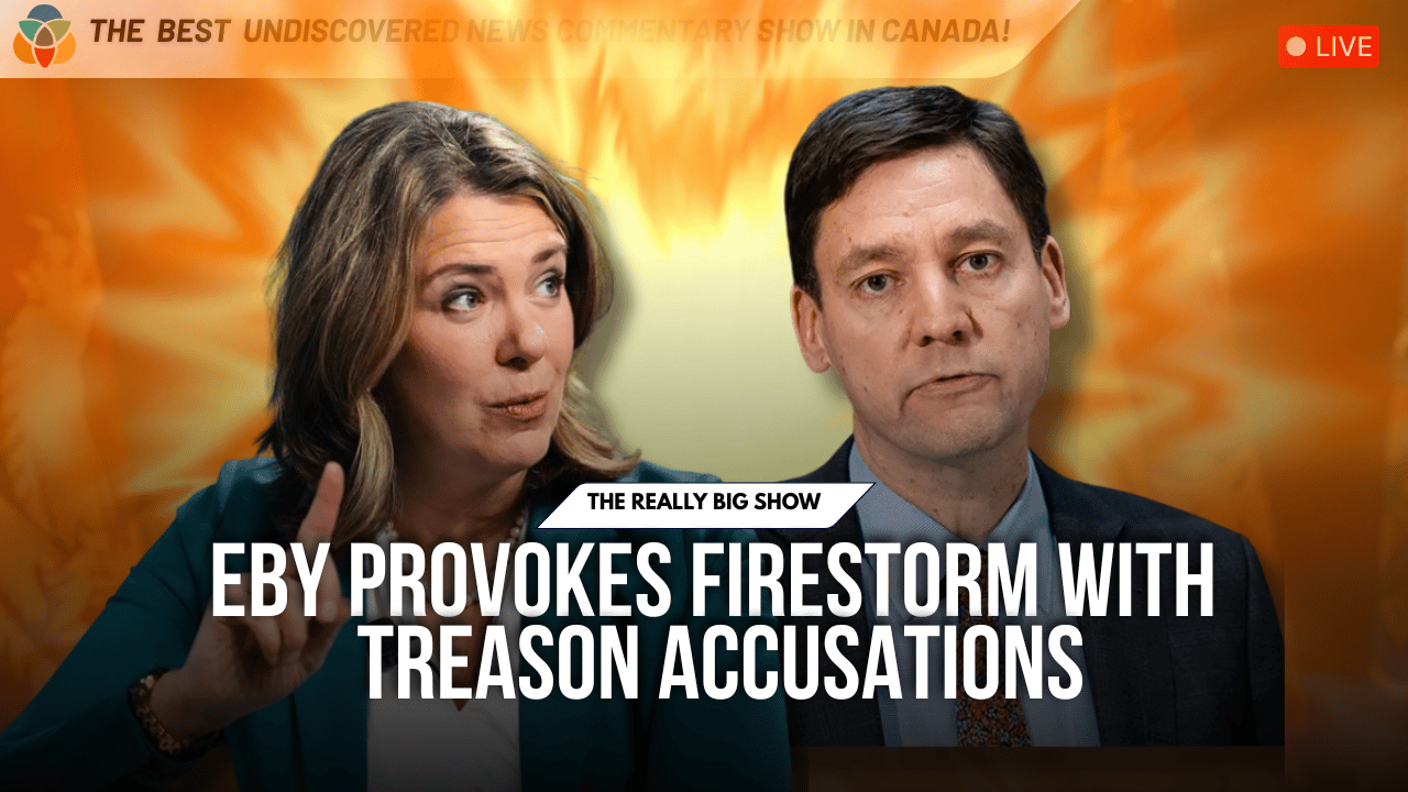The Really Big Show: Eby provokes firestorm with treason accusations