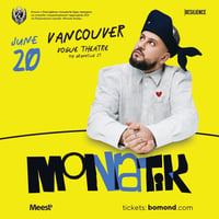 MONATIK is visiting Vancouver with his legendary program 