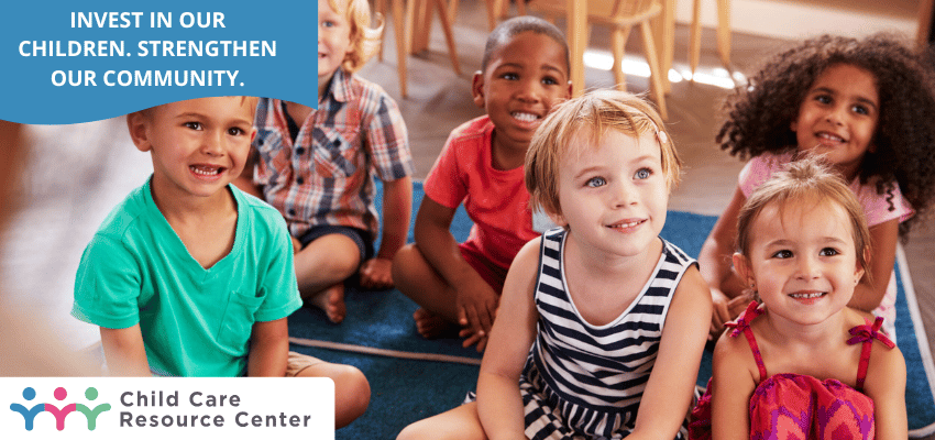 Invest in Our Children. Strengthen Our Community | Child Care Resource ...