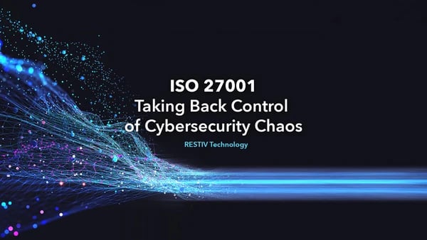 ISO 27001: Taking Back Control of Cybersecurity Chaos