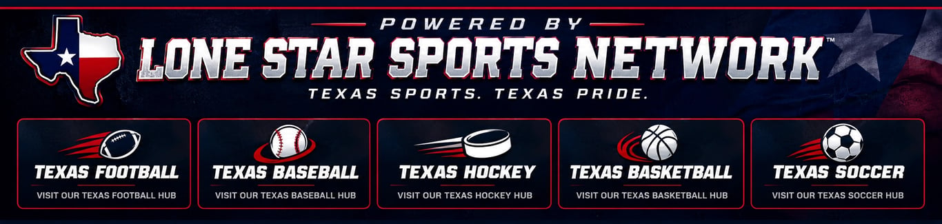 Powered by Lone Star Sports Network — Texas Football, Baseball, Hockey, Basketball and Soccer