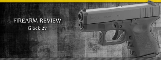 [FIREARM REVIEW] Glock 27 Review for Concealed Carry