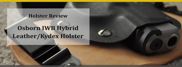 [HOLSTER REVIEW] Osborn IWB Leather/Kydex hybrid holster