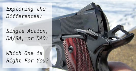 [BEGINNERS GUIDE] Single Action, DA/SA, or DAO: Which One Is Right For You?