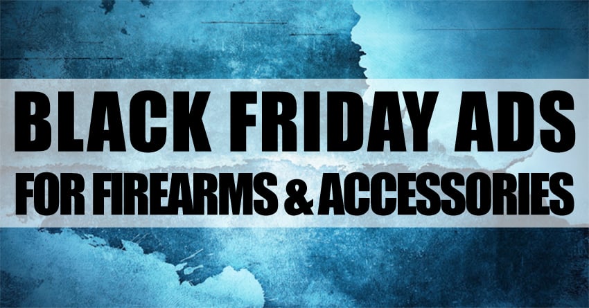 2015 Black Friday Ads for Firearms and Accessories – Find The Best Deals Here!