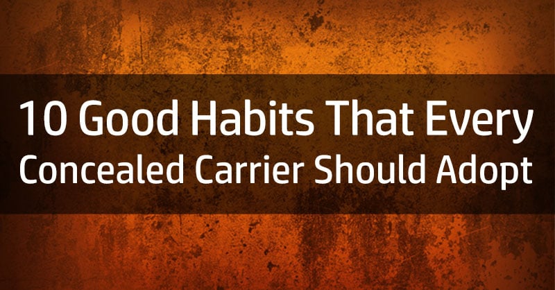 [VIDEO] 10 Good Habits That Every Concealed Carrier Should Adopt
