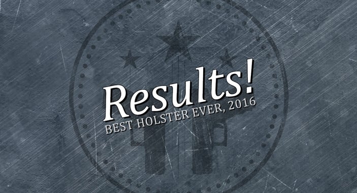 RESULTS: The Best Holster In The History Of Ever, Version 2016