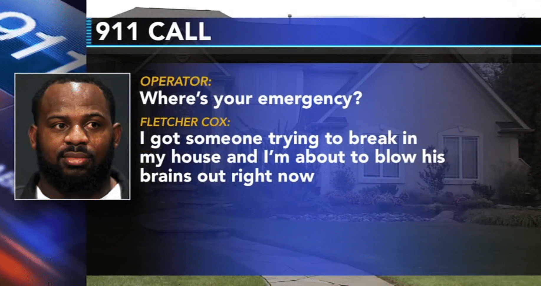 NFL Star Fletcher Cox Grabs Shotgun and Tells 911 “I’m About To Blow His Brains Out” During Break-In Attempt