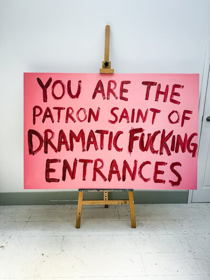 Original canvas LANDSCAPE, Pink — "YOU ARE THE PATRON SAINT OF DRAMATIC FUCKING ENTRANCES" · 150 × 100 cm by Hannah Shillito