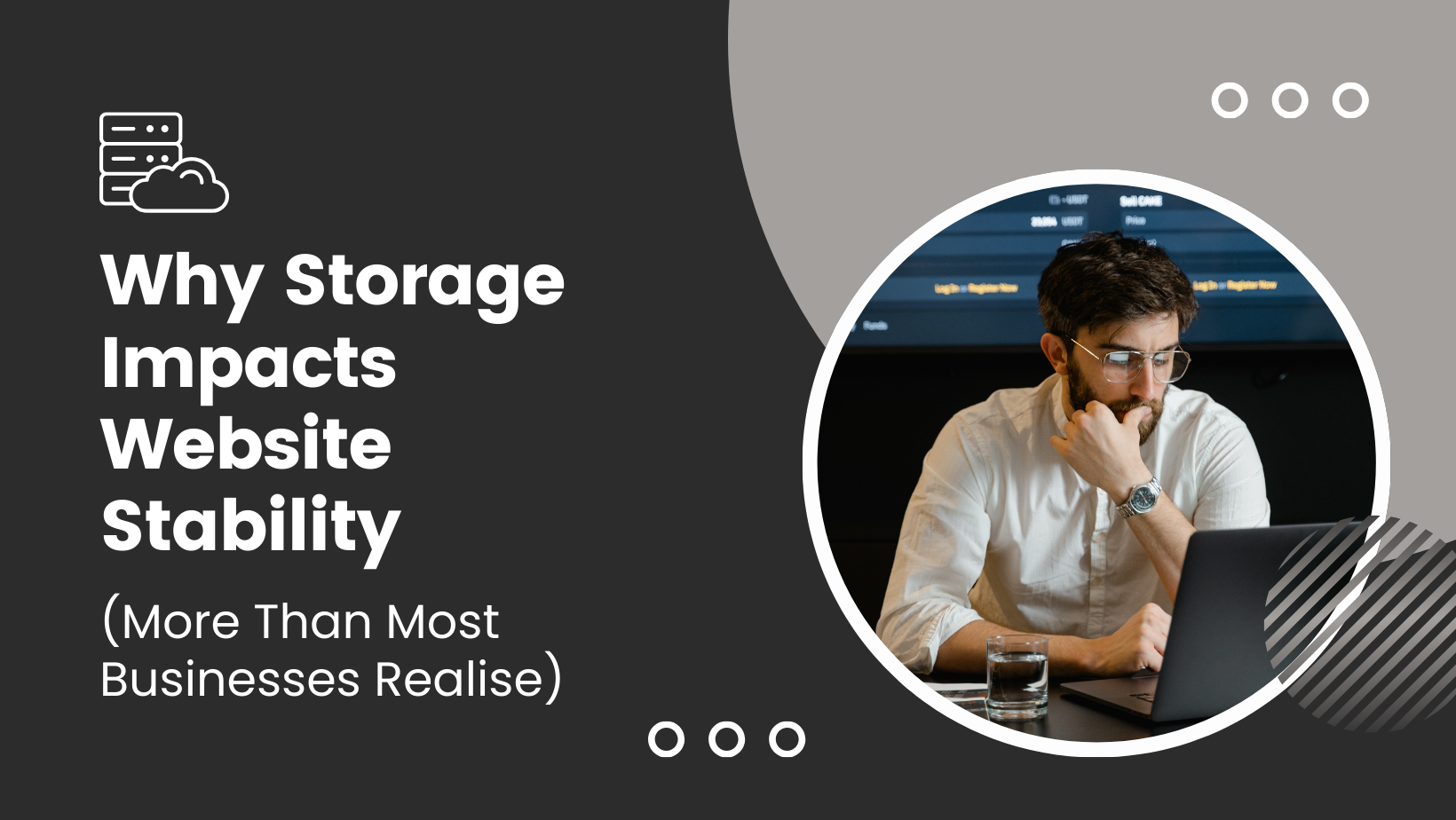 A man works on a laptop next to text that reads, "Why Storage Impacts Website Stability (More Than Most Businesses Realise).