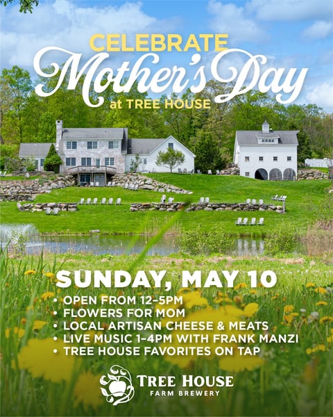 Perhaps our favorite low-key day of the year: Mother's Day at Tree House Farm Brewery.