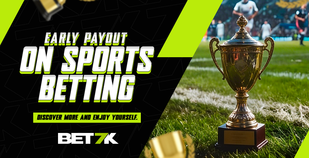 Early Payout at Bet7K!