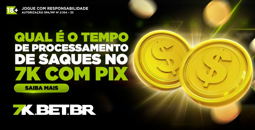 Qual é o tempo de processamento de saques no 7k com Pix