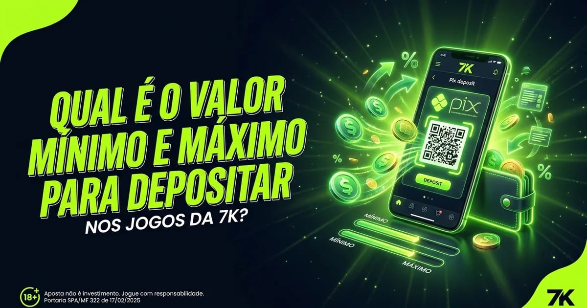Qual é o valor mínimo e máximo para depositar?