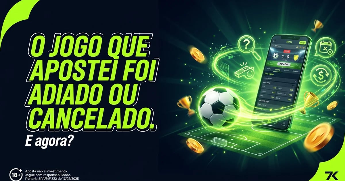 O jogo que apostei foi adiado ou cancelado. E agora?