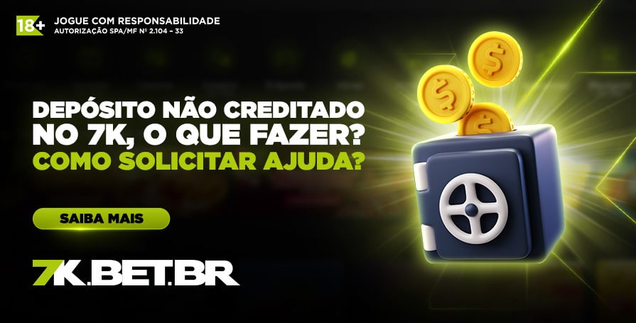 Depósito não creditado no 7k o que fazer. Como solicitar ajuda