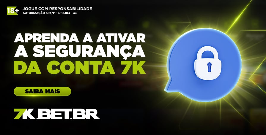 Aprenda a ativar a segurança da conta 7k