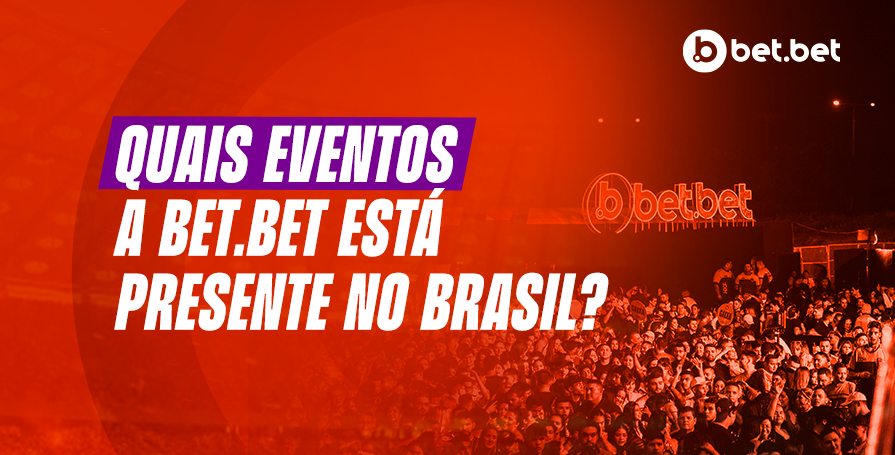 Quais eventos a bet.bet está presente no Brasil?