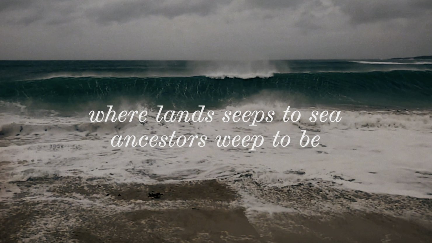 Text which reads 'where lands seeps to sea ancestors weep to be' overlaid against stormy sea photo