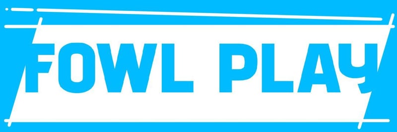 Fowl Play banner