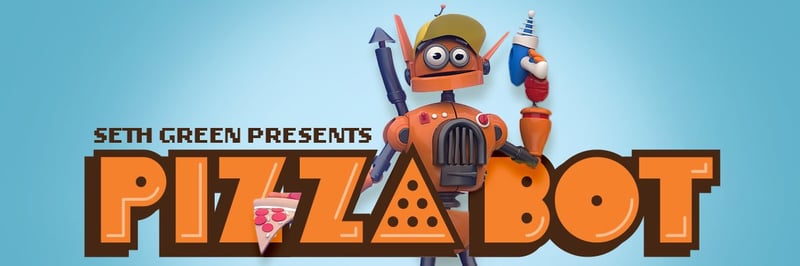 PizzaBot by Seth Green banner