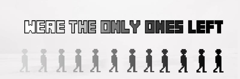 Were the Only Ones Left banner
