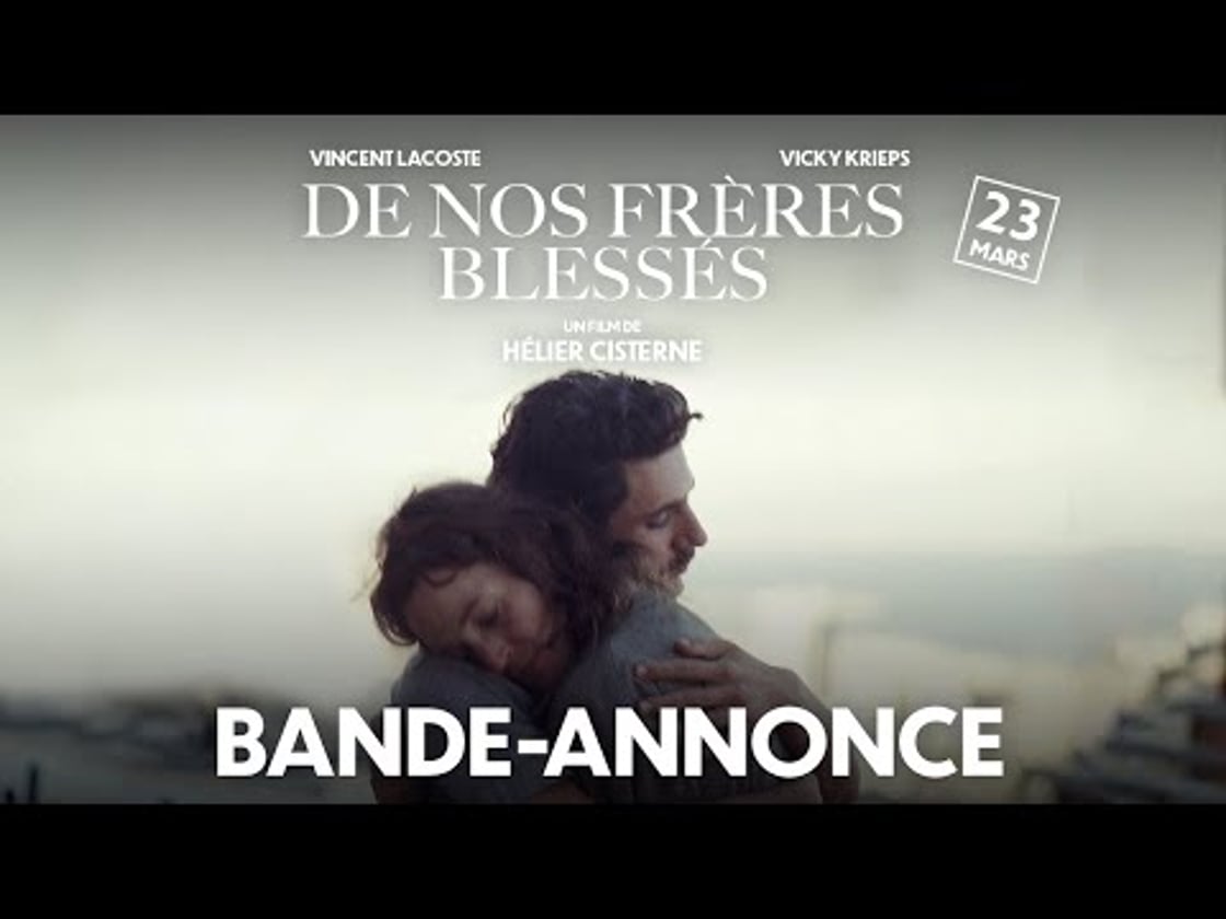 Bande annonce de DE NOS FRÈRES BLESSÉS