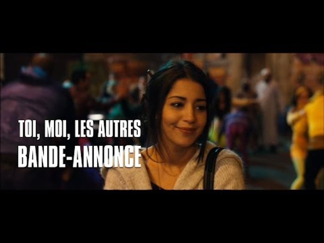 Bande annonce de Toi, Moi, les autres