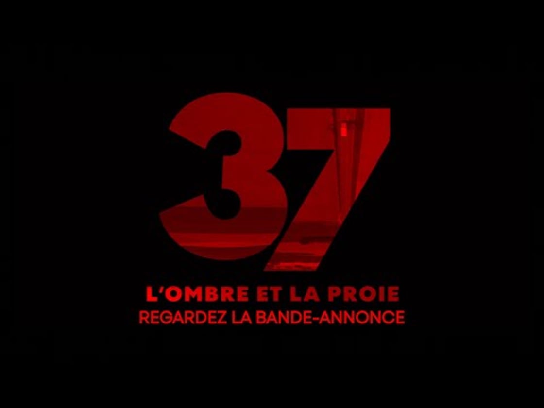Bande annonce de 37 : L'ombre et la proie
