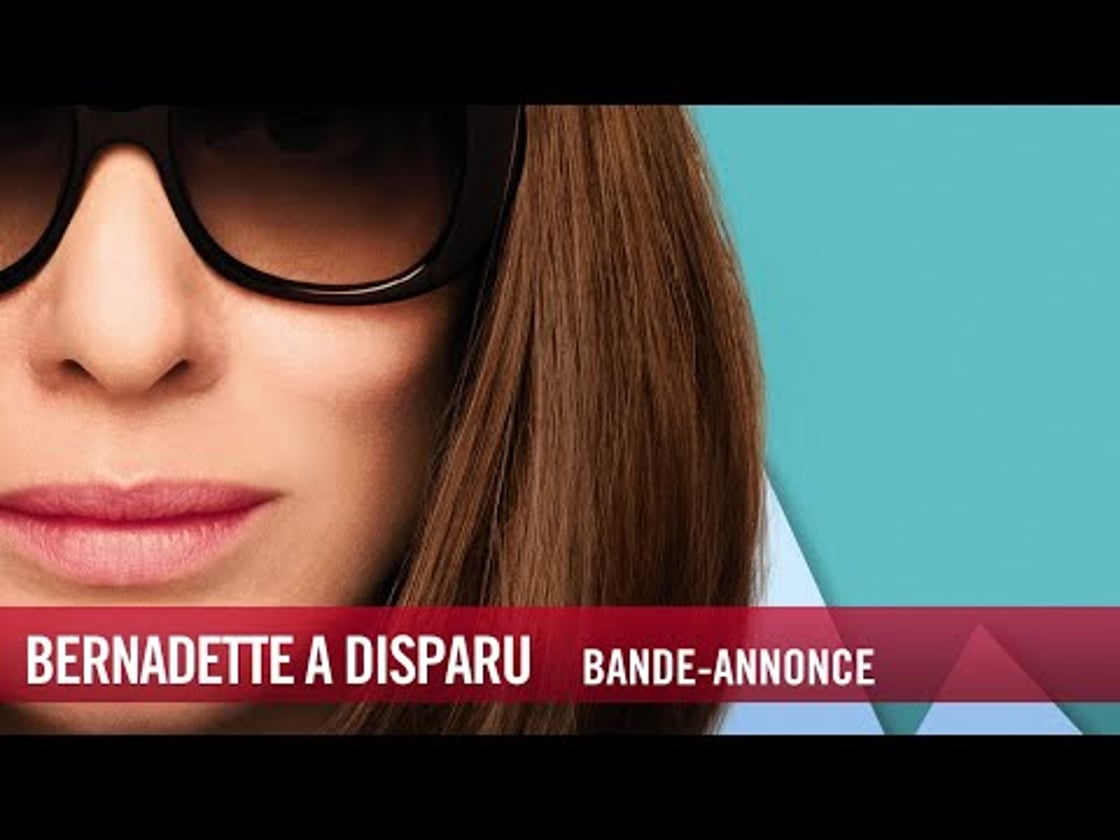 Bande annonce de Bernadette a disparu