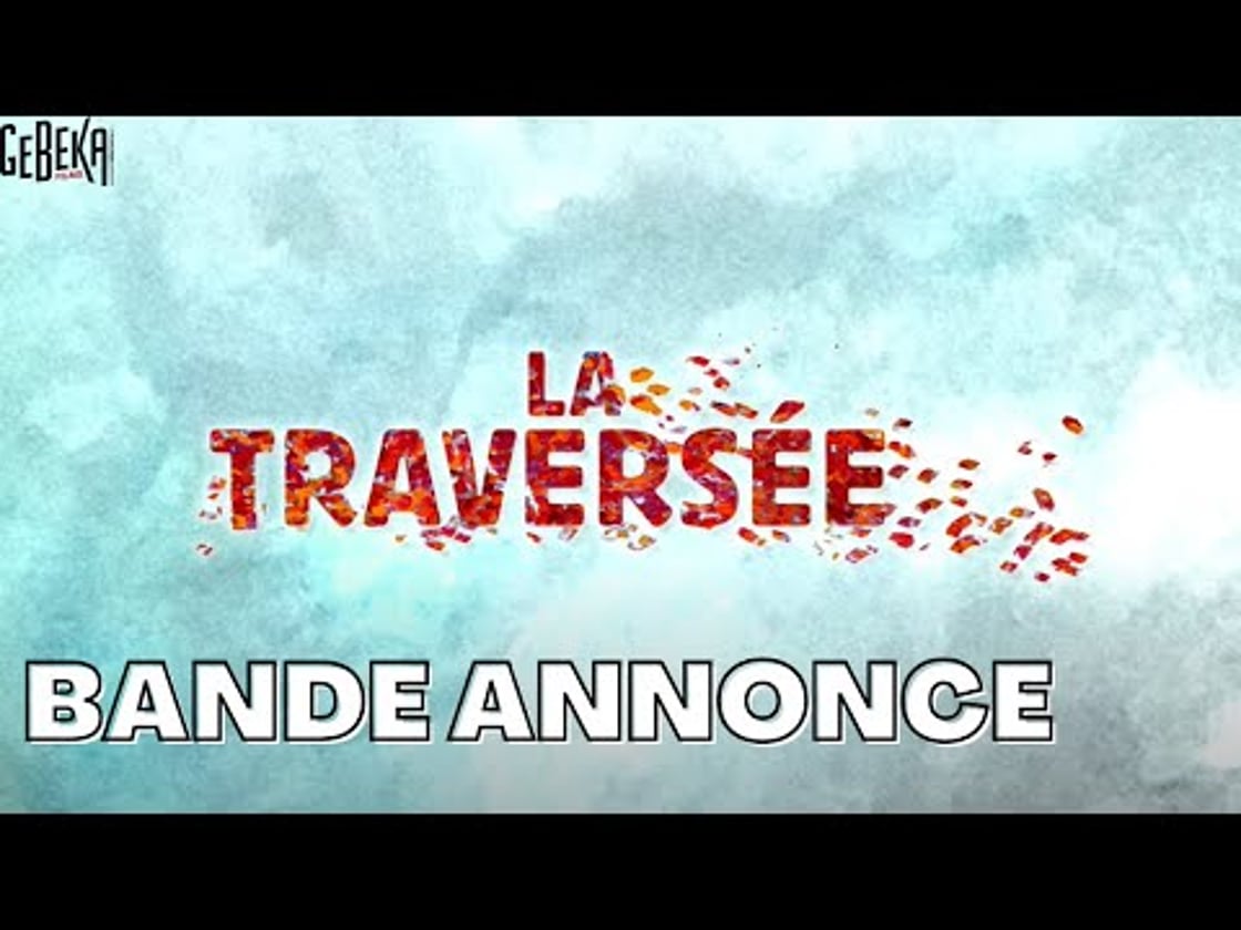 Bande annonce de LA TRAVERSÉE