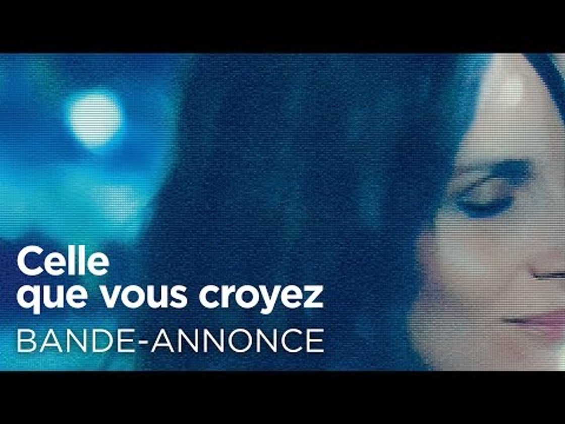 Bande annonce de CELLE QUE VOUS CROYEZ