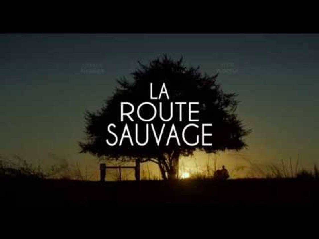 Bande annonce de LA ROUTE SAUVAGE