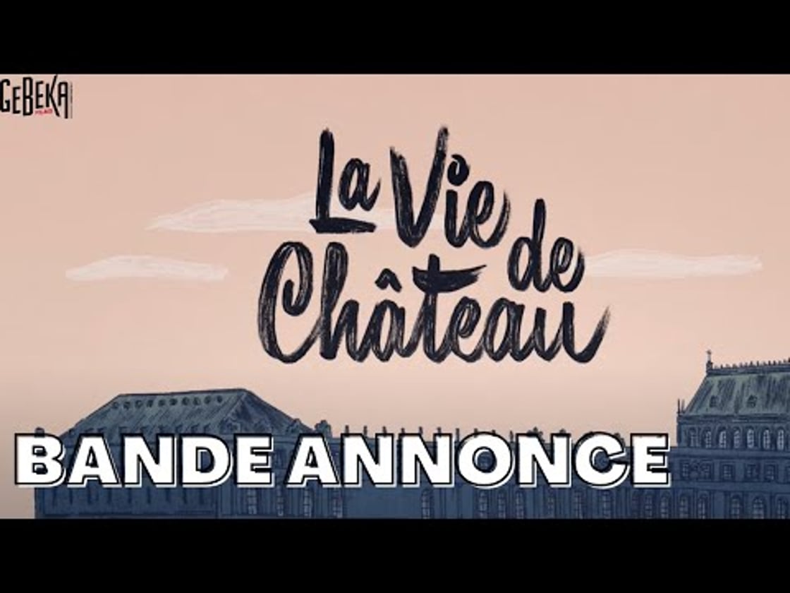 Bande annonce de LA VIE DE CHÂTEAU