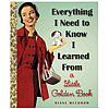 Everything I Need to Know I Learned From a Little Golden Book