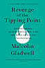 Revenge of the Tipping Point - Malcolm Gladwell