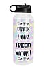 32 Ounce Drink your Friggin Water Bottle