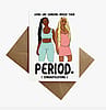 "Missed Periodt" Greeting Card ~ By Ms James