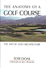 Anatomy of a Golf Course by Tom Doak