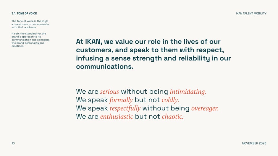 Defines IKAN's tone: respectful, strong, and reliable: 'serious